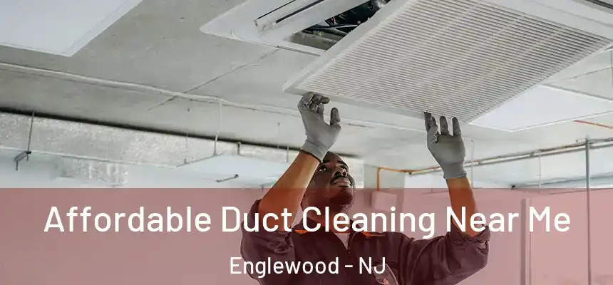  Affordable Duct Cleaning Near Me Englewood - NJ