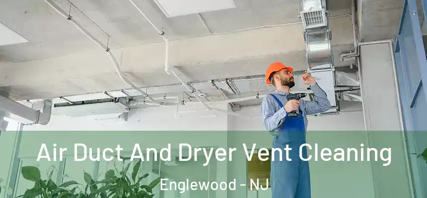  Air Duct And Dryer Vent Cleaning Englewood - NJ