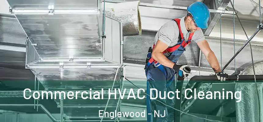 Commercial HVAC Duct Cleaning Englewood - NJ