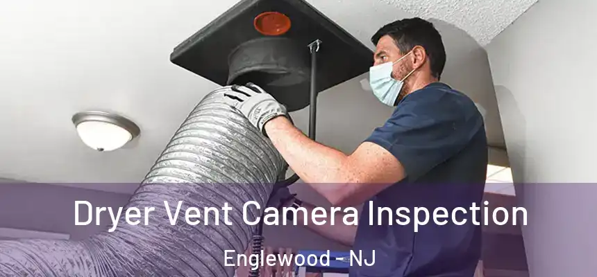  Dryer Vent Camera Inspection Englewood - NJ