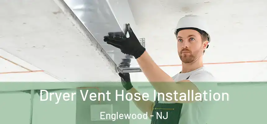 Dryer Vent Hose Installation Englewood - NJ