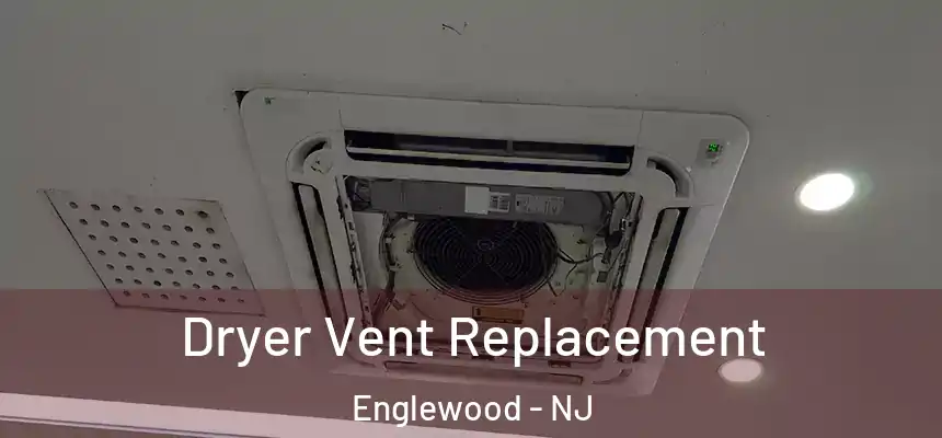 Dryer Vent Replacement Englewood - NJ