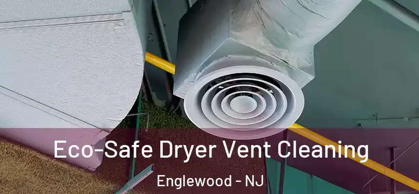  Eco-Safe Dryer Vent Cleaning Englewood - NJ
