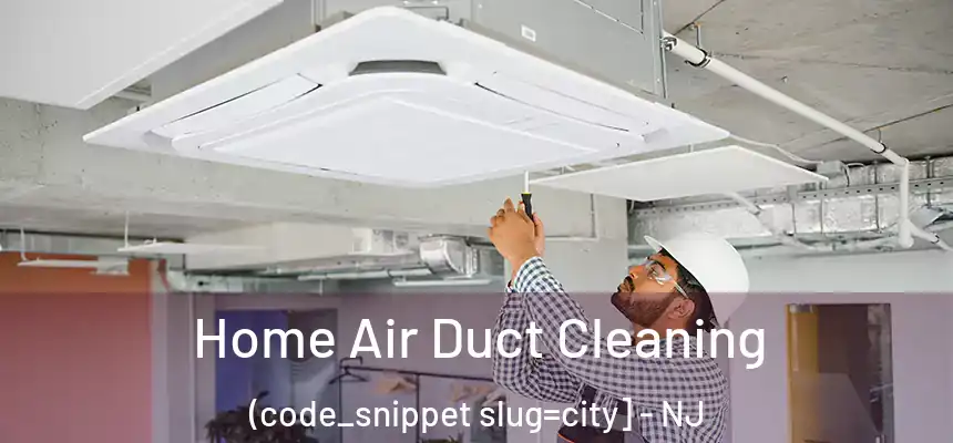  Home Air Duct Cleaning (code_snippet slug=city] - NJ