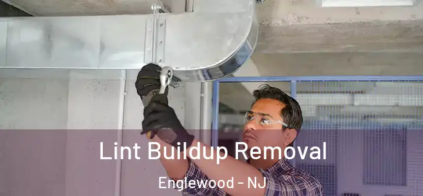  Lint Buildup Removal Englewood - NJ