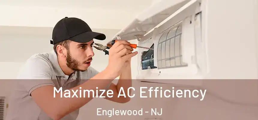 Maximize AC Efficiency Englewood - NJ