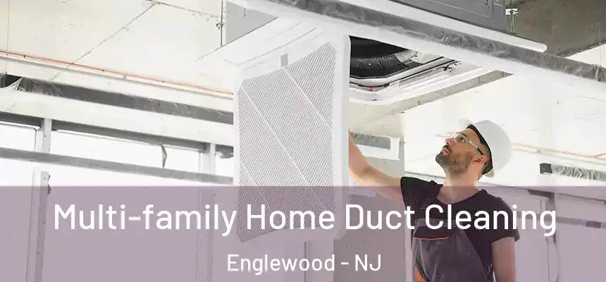  Multi-family Home Duct Cleaning Englewood - NJ