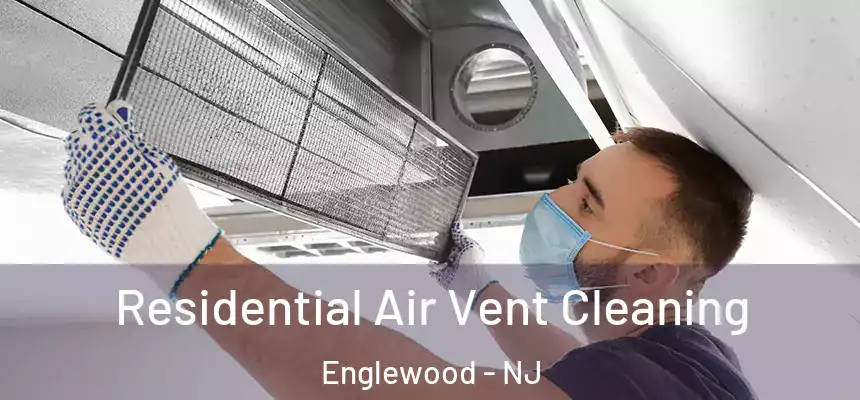 Residential Air Vent Cleaning Englewood - NJ