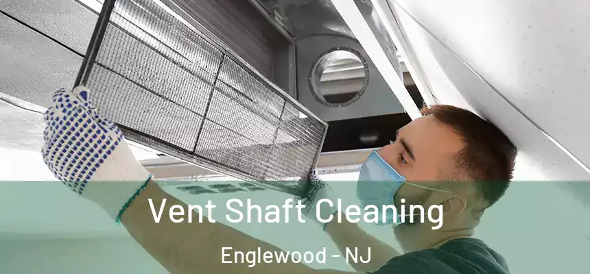  Vent Shaft Cleaning Englewood - NJ